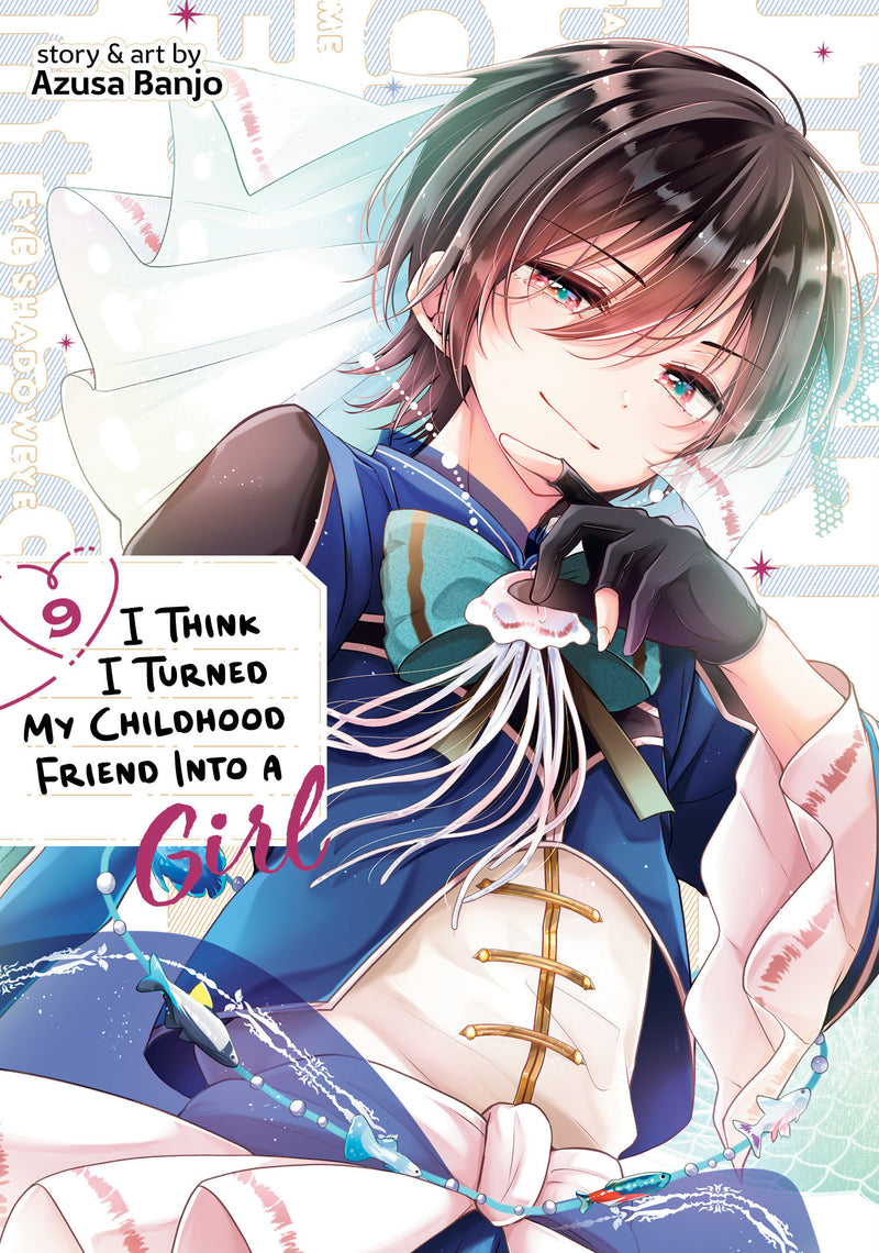 I Think I Turned My Childhood Friend Into a Girl Vol. 9