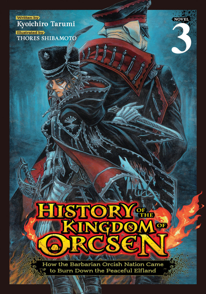 History of the Kingdom of Orcsen: How the Barbarian Orcish Nation Came to Burn Down the Peaceful Elfland (Light Novel) Vol. 3
