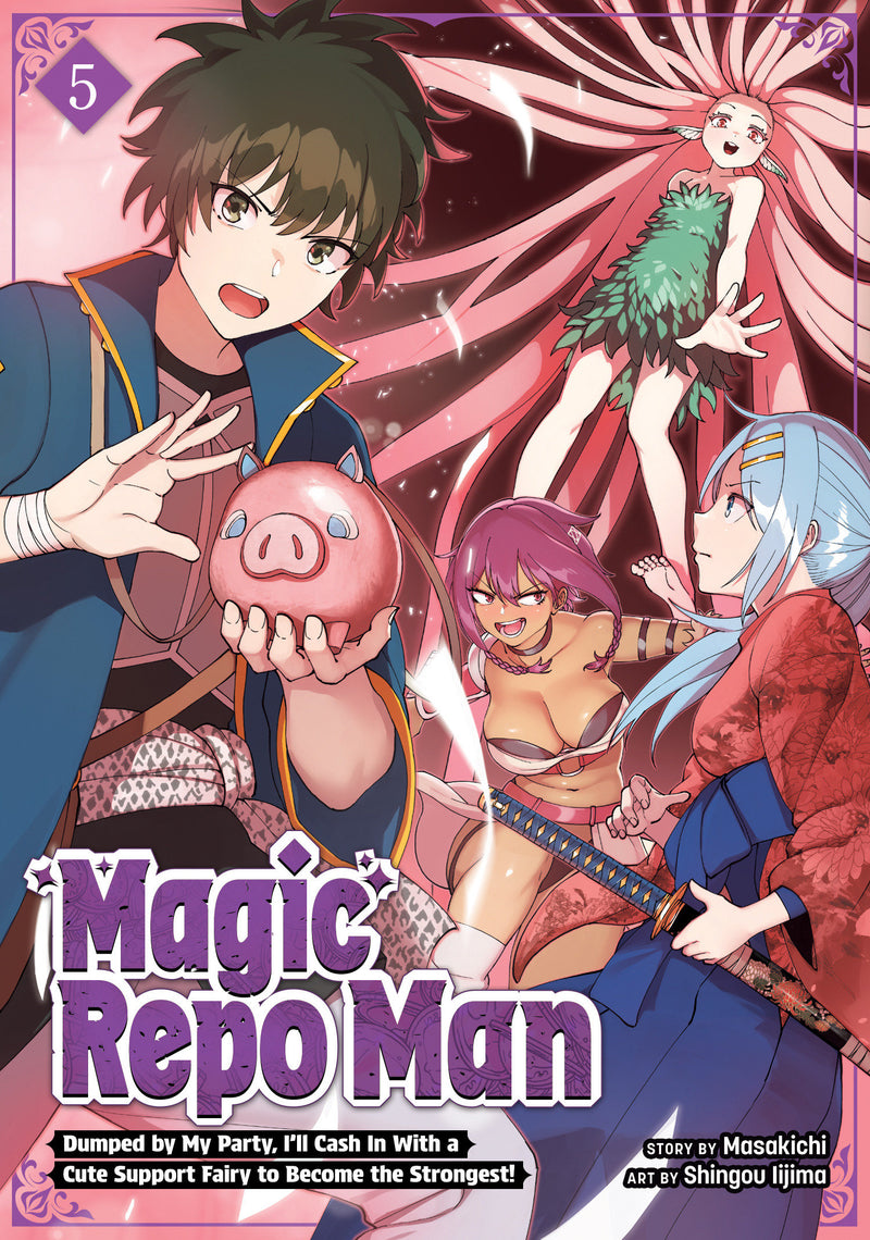 Magic Repo Man: Dumped by My Party, I'll Cash In With a Cute Support Fairy to Become the Strongest! Vol. 5