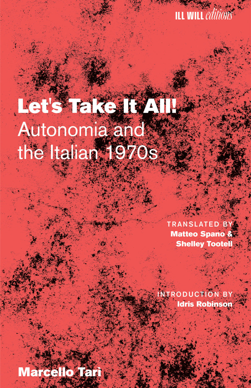Let's Take It All!: Autonomia and the Italian 1970s