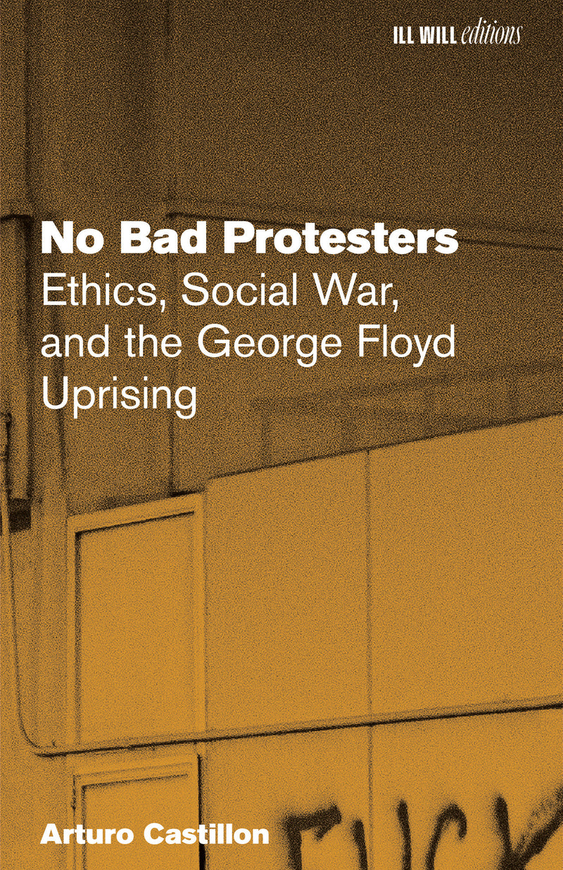 No Bad Protesters: Ethics, Social War, and the George Floyd Uprising