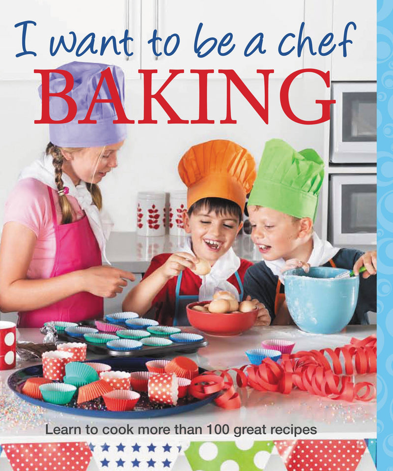 I Want to Be a Chef: Baking