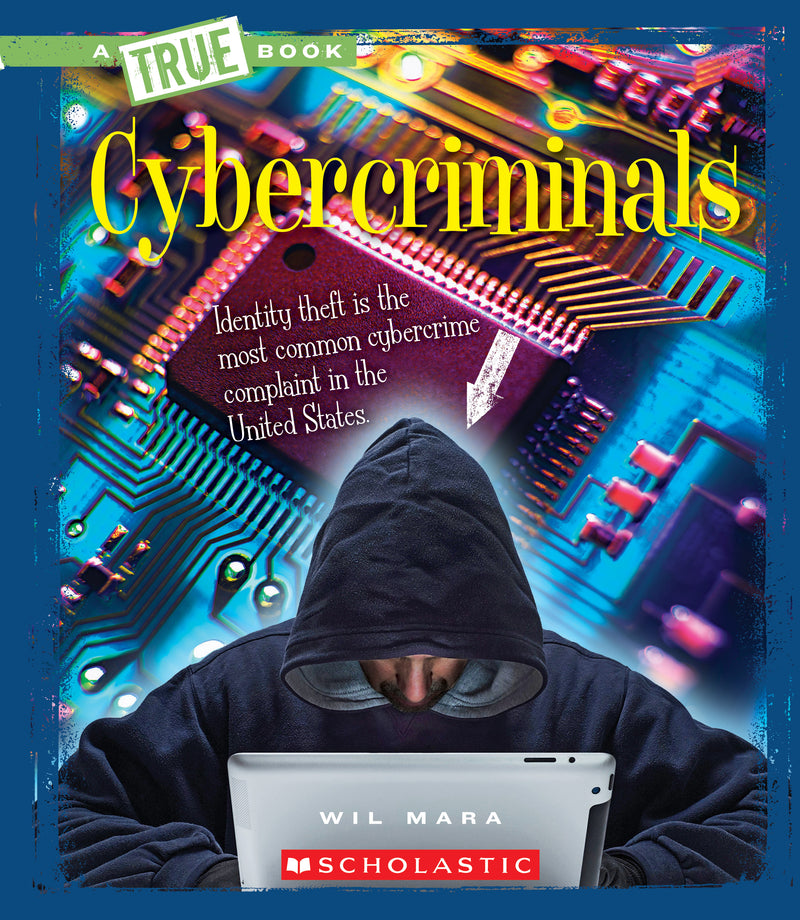Cybercriminals (A True Book: The New Criminals)