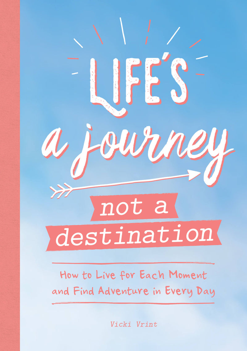 Life's a Journey Not a Destination