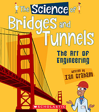 The Science of Bridges and Tunnels: The Art of Engineering (The Science of Engineering)