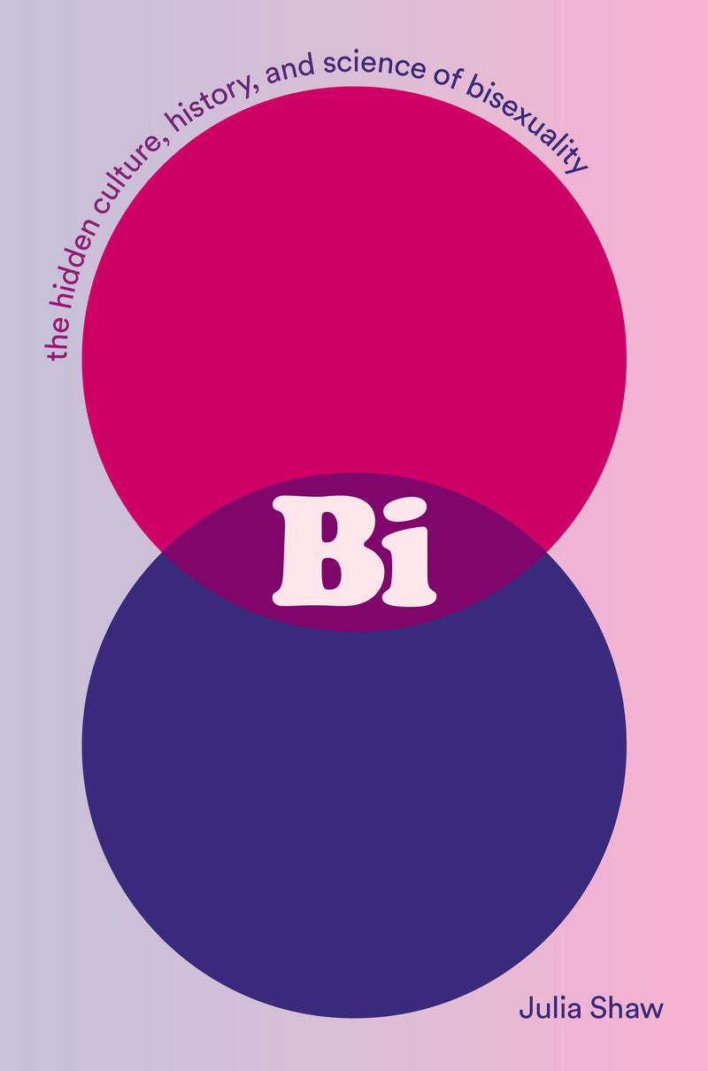 Bi: The Hidden Culture, History, and Science of Bisexuality