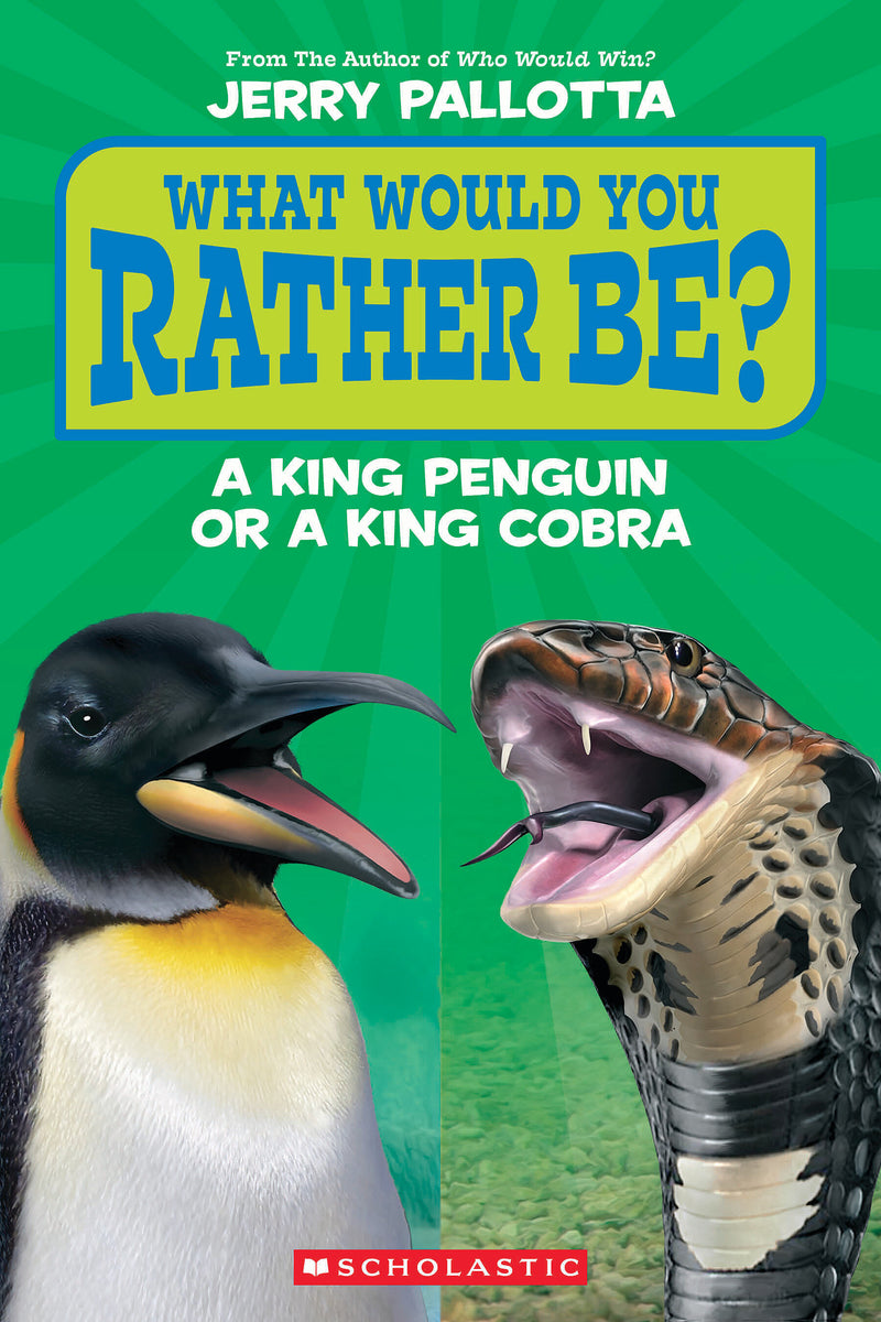 What Would You Rather Be? A King Penguin or a King Cobra?