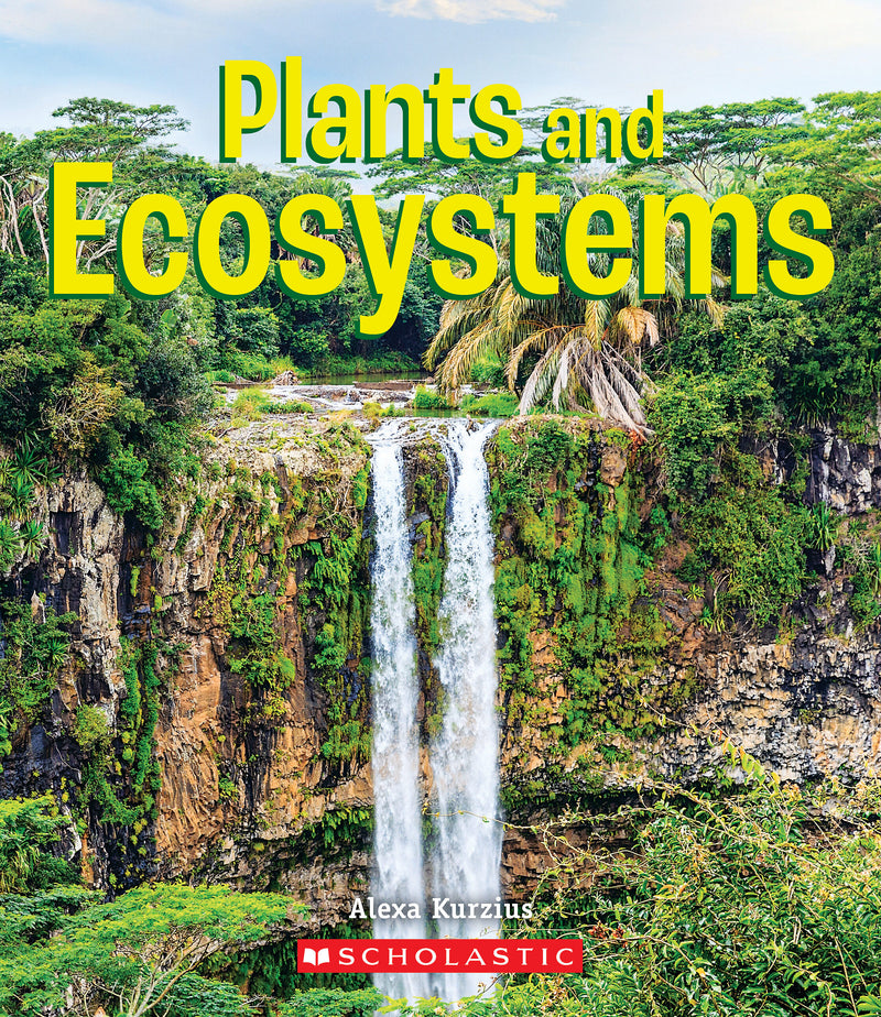Plants and Ecosystems (A True Book: Incredible Plants!)