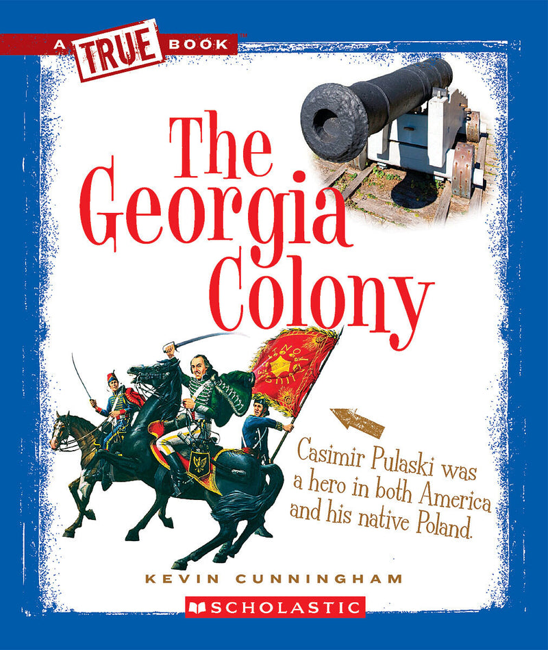 The Georgia Colony (A True Book: The Thirteen Colonies)