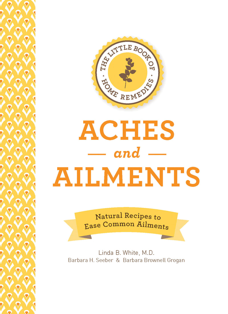 The Little Book of Home Remedies, Aches and Ailments