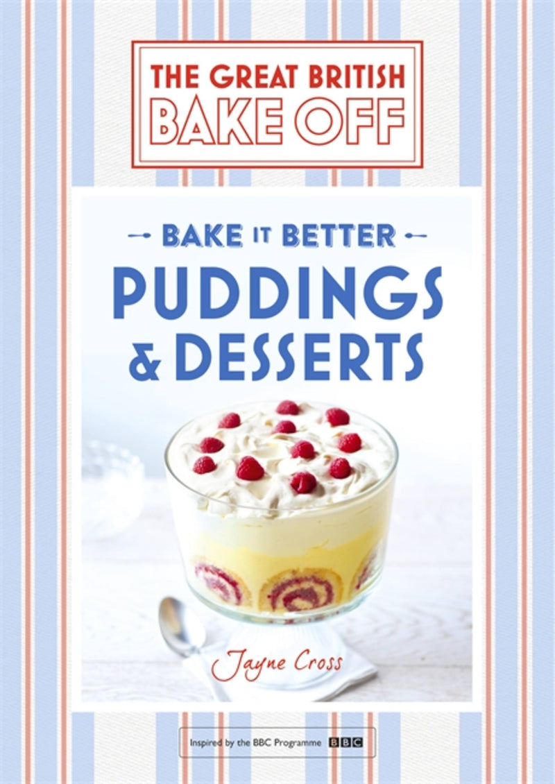 Great British Bake Off - Bake it Better (No.5): Puddings & Desserts