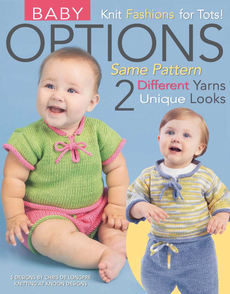 Baby Options—Knit Fashion for Tots!; Same Pattern 2 Different Unique Yarn Looks