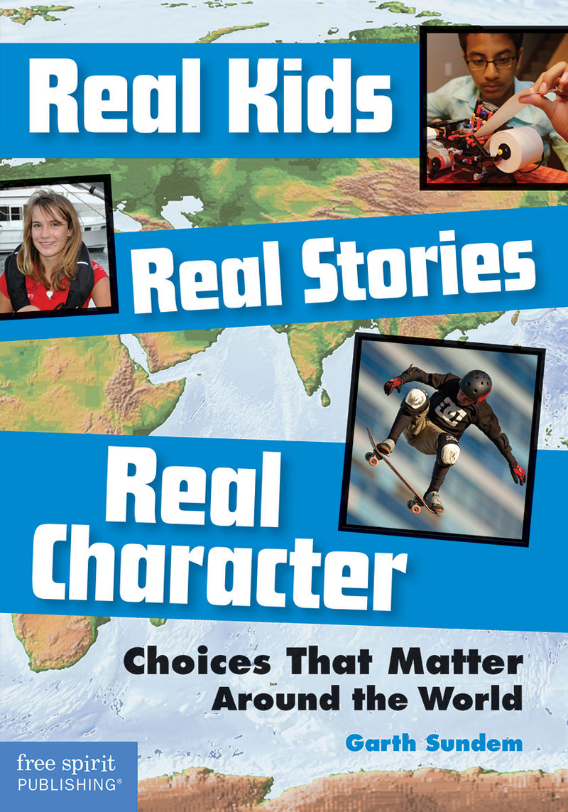 Real Kids, Real Stories, Real Character: Choices That Matter Around the World