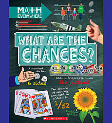 What Are the Chances?: Probability, Statistics, Ratios, and Proportions (Math Everywhere)