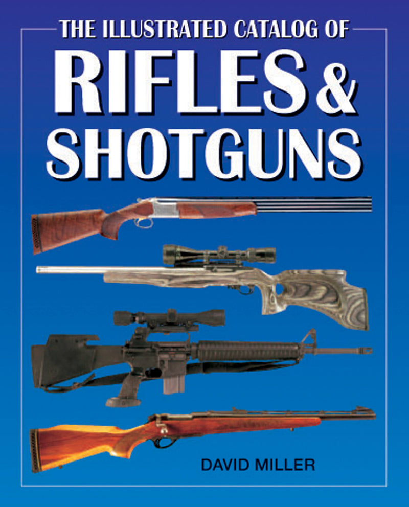 The Illustrated Catalog of Rifles and Shotguns