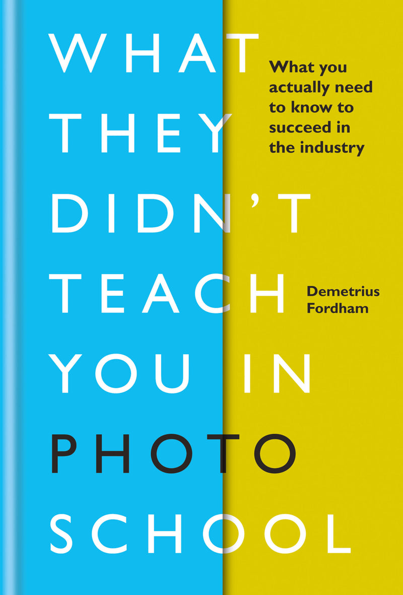 What They Didn't Teach You In Photo School
