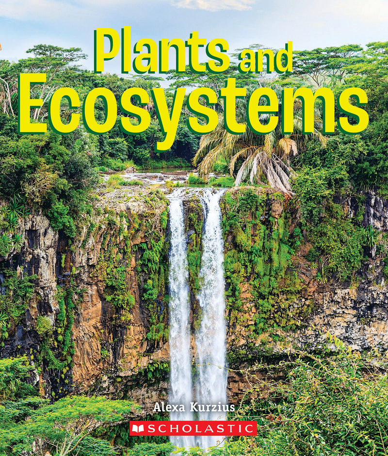 Plants and Ecosystems (A True Book: Incredible Plants!)