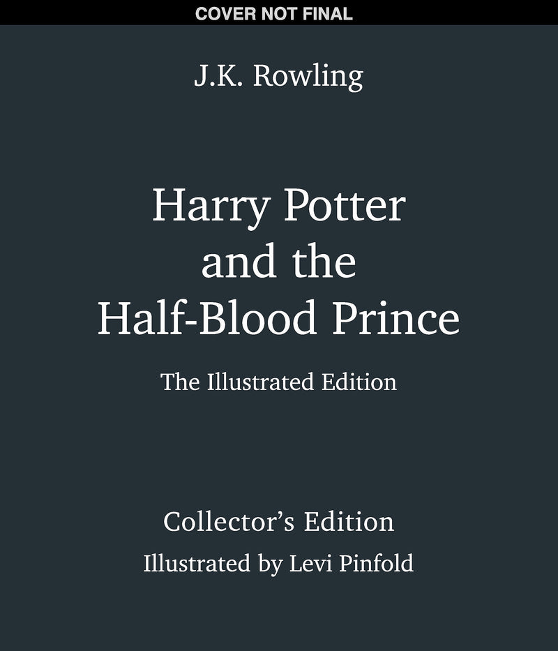 Harry Potter and the Half-Blood Prince: The Illustrated Edition (Collector's Edition) (Harry Potter, Book 6)