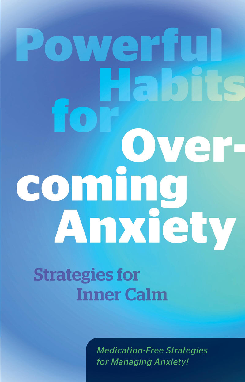 Powerful Habits for Overcoming Anxiety