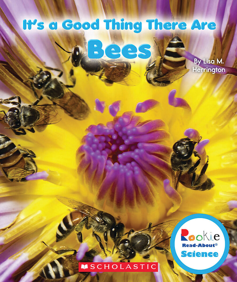 It's a Good Thing There Are Bees (Rookie Read-About Science: It's a Good Thing...)