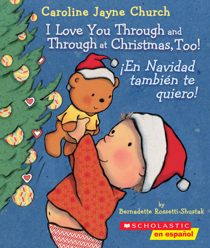 I Love You Through and Through at Christmas, Too! / ¡En Navidad también te quiero! (Scholastic Bilingual)