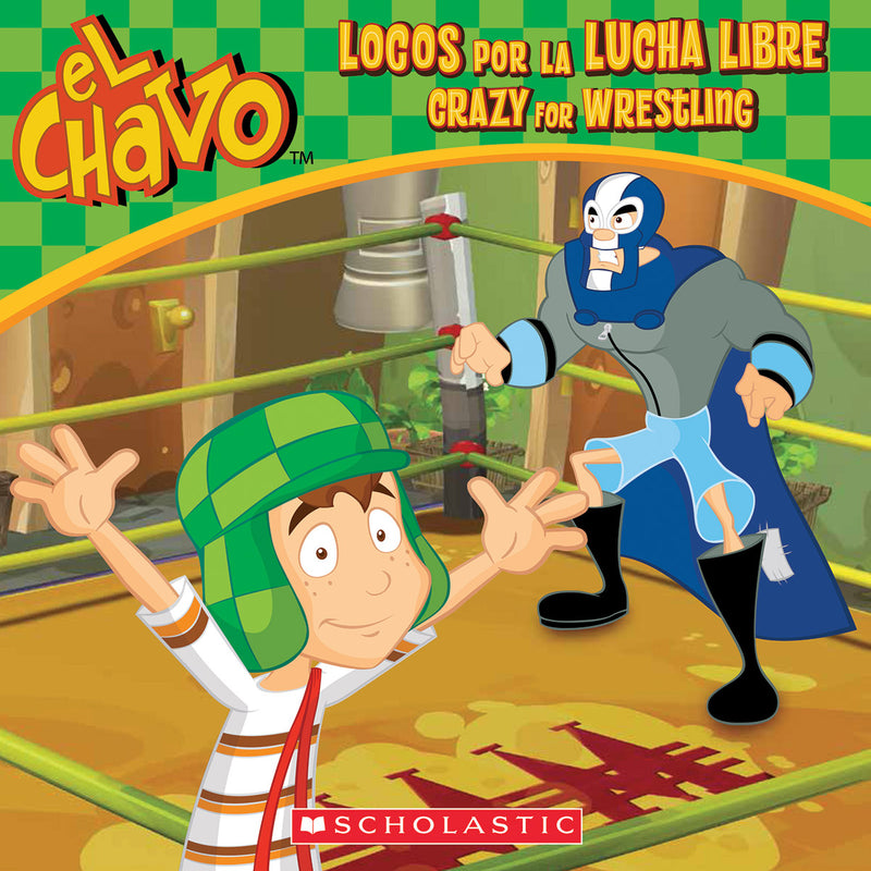 El Chavo: Locos por la lucha libre / Crazy for Wrestling (Bilingual)