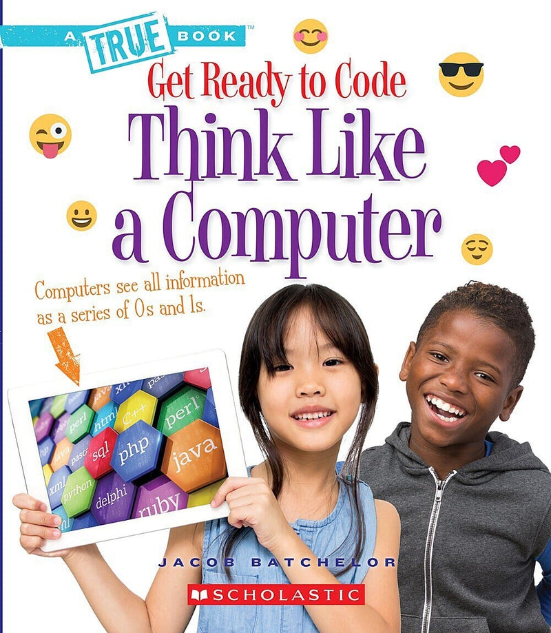 Think Like a Computer (A True Book: Get Ready to Code)