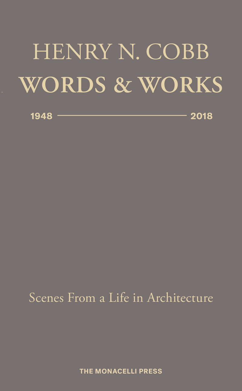 Henry N. Cobb: Words & Works 1948-2018