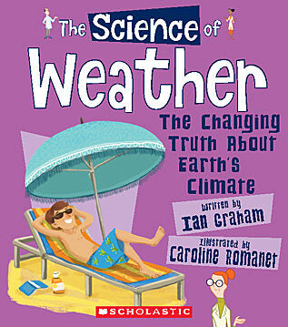 The Science of Weather: The Changing Truth About Earth's Climate (The Science of the Earth)