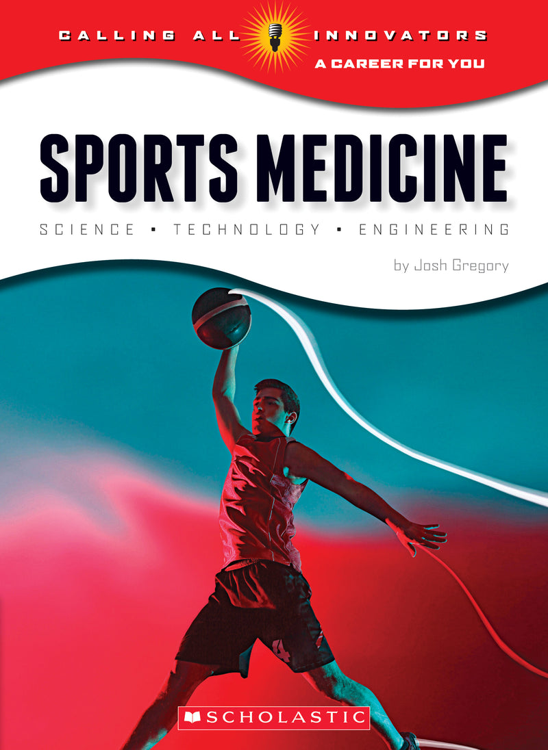 Sports Medicine: Science, Technology, Engineering (Calling All Innovators: A Career for You) (Library Edition)
