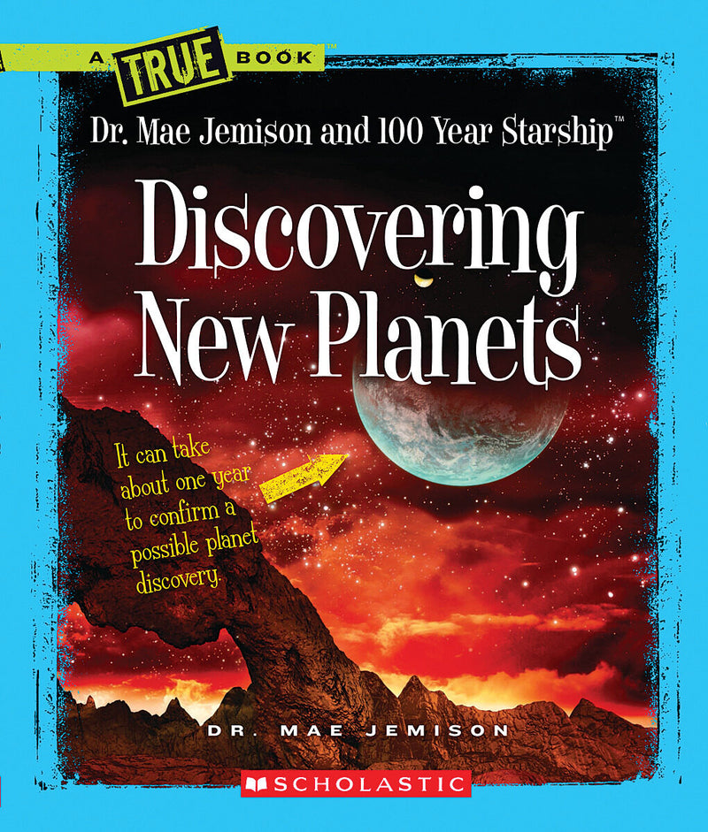 Discovering New Planets (A True Book: Dr. Mae Jemison and 100 Year Starship)