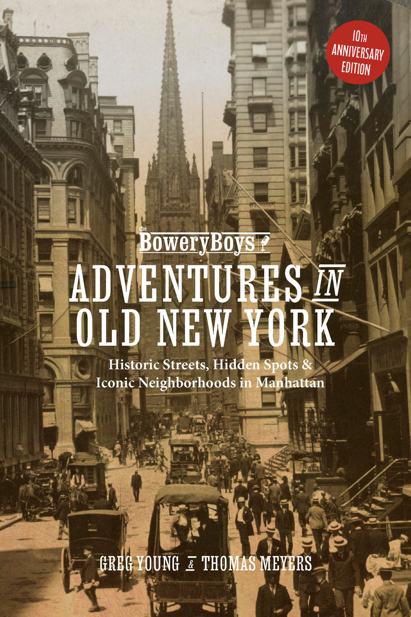 The Bowery Boys: Adventures in Old New York