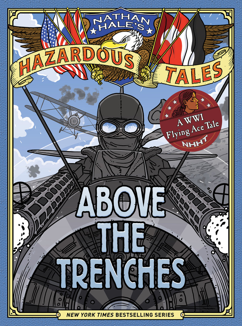 Above The Trenches Nathan Hales Hazardous Tales #12
