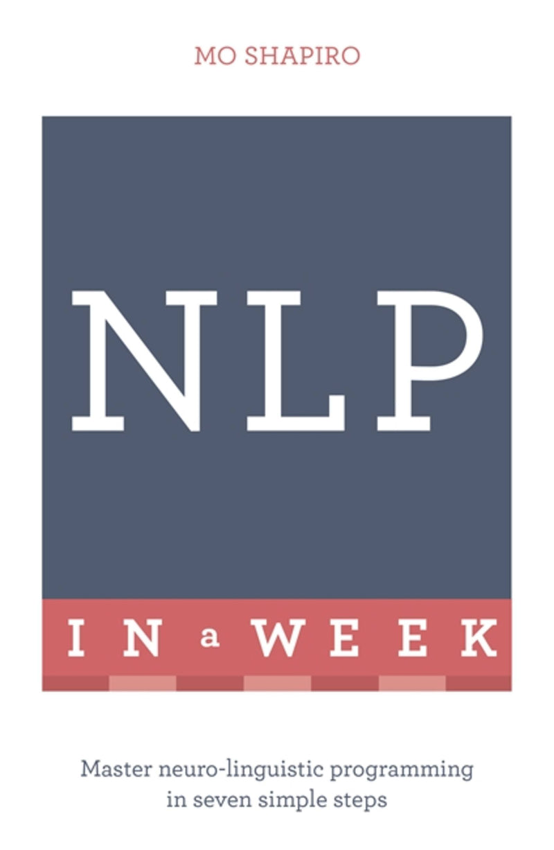 Neuro-linguistic Programming in a Week: Teach Yourself