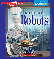 Robots (A True Book: Behind the Scenes)