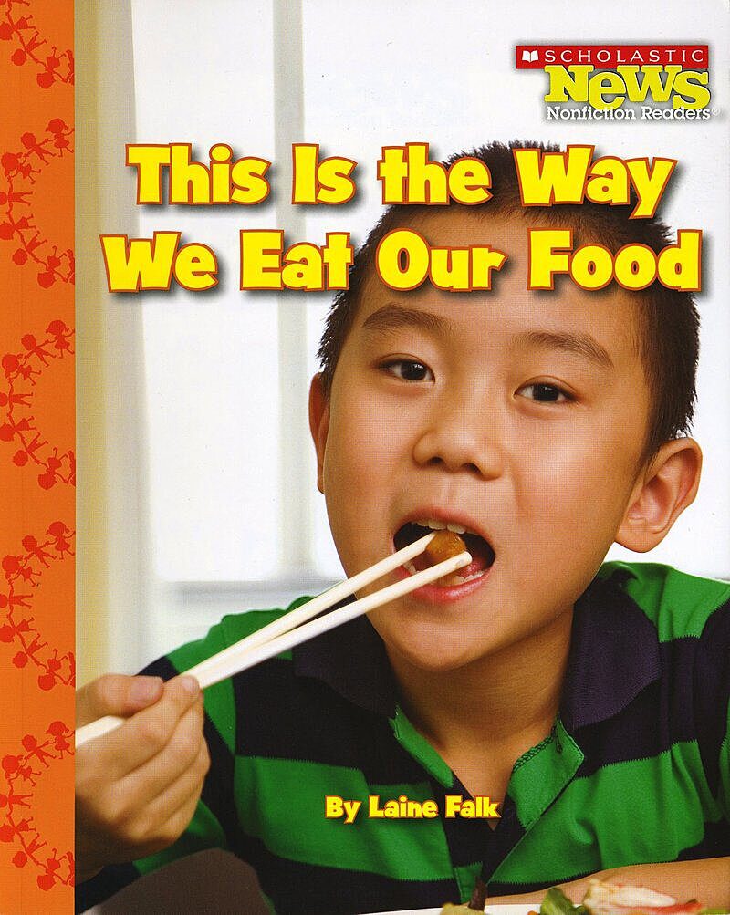 This Is the Way We Eat Our Food (Scholastic News Nonfiction Readers: Kids Like Me)
