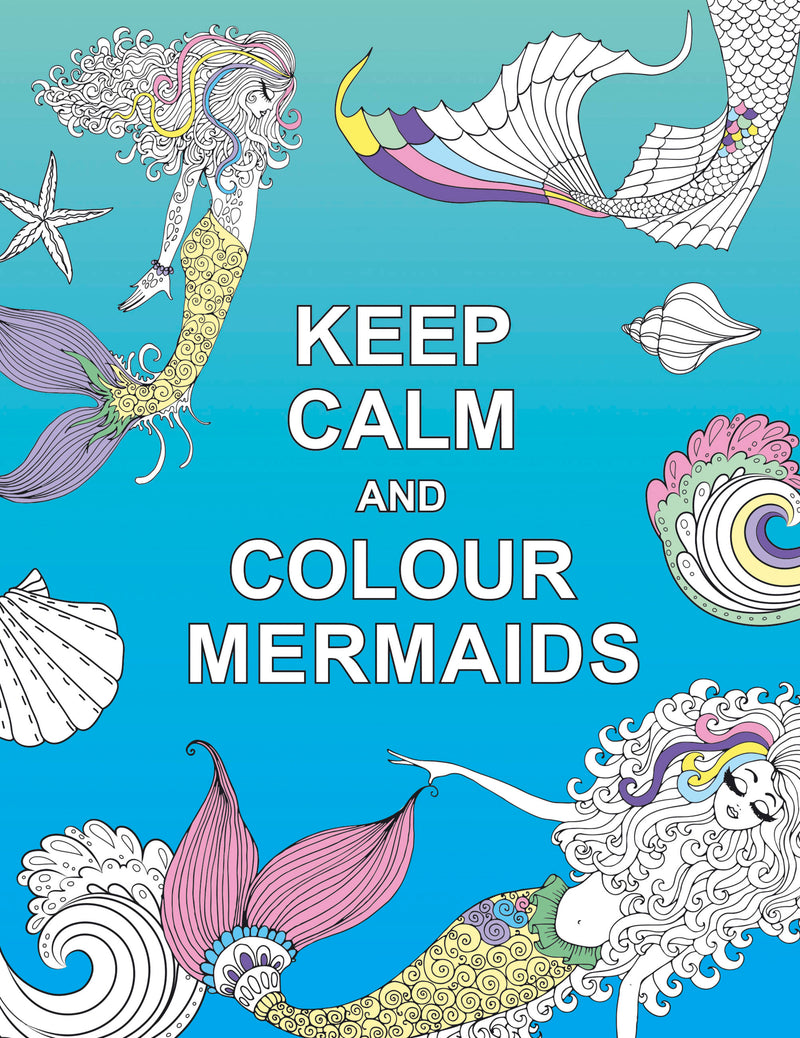 KEEP CALM AND COLOUR Mermaids