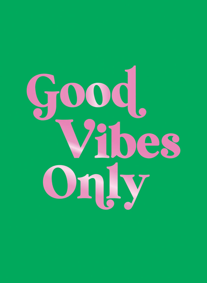 Good Vibes Only