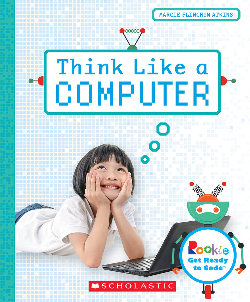Think Like a Computer (Rookie Get Ready to Code)