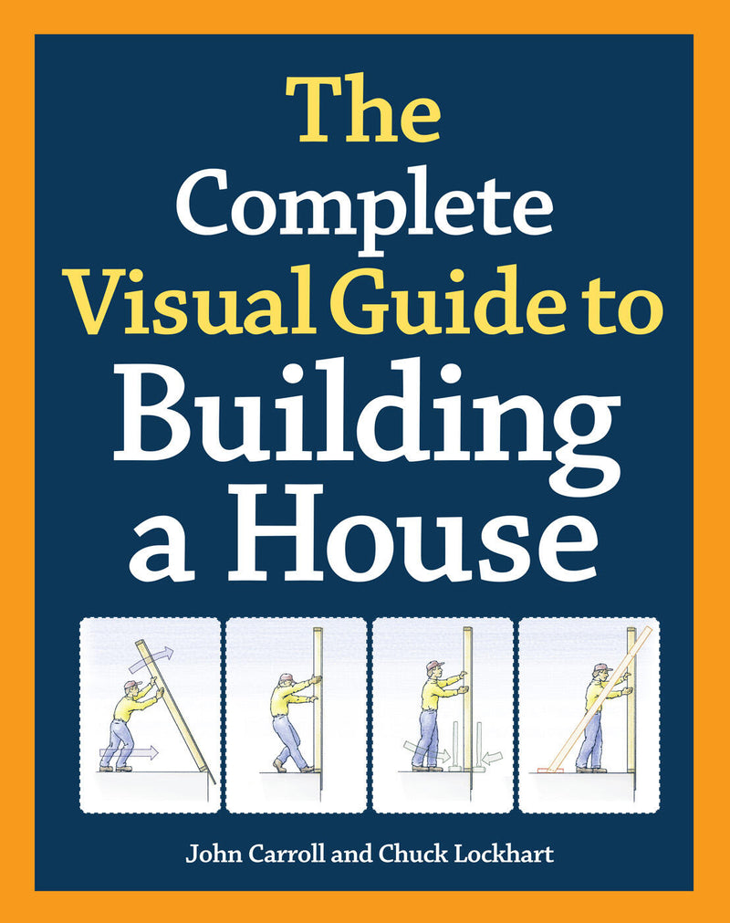 The Complete Visual Guide to Building a House, Seventh Edition