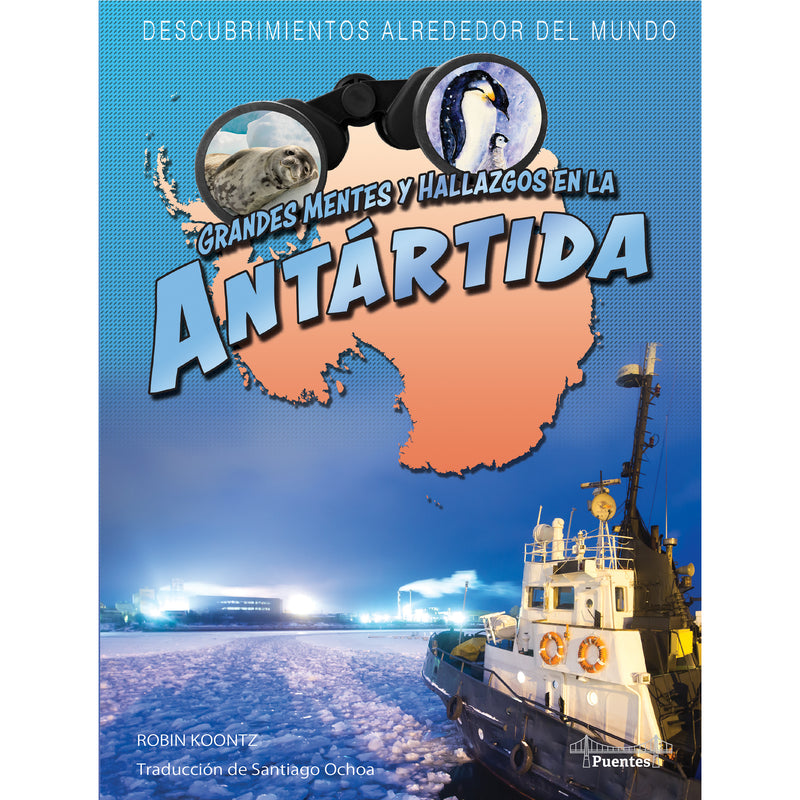 Grandes mentes y hallazgos en la Antártida: Great Minds and Finds in Antarctica