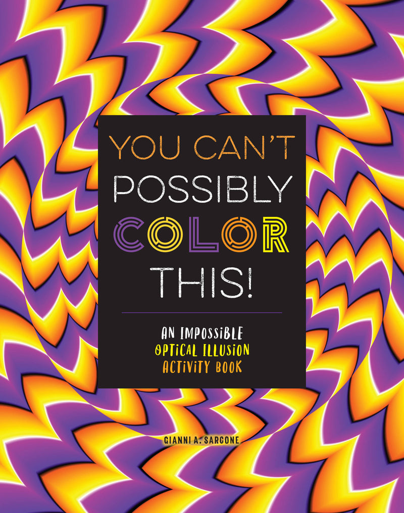You Can't Possibly Color This!