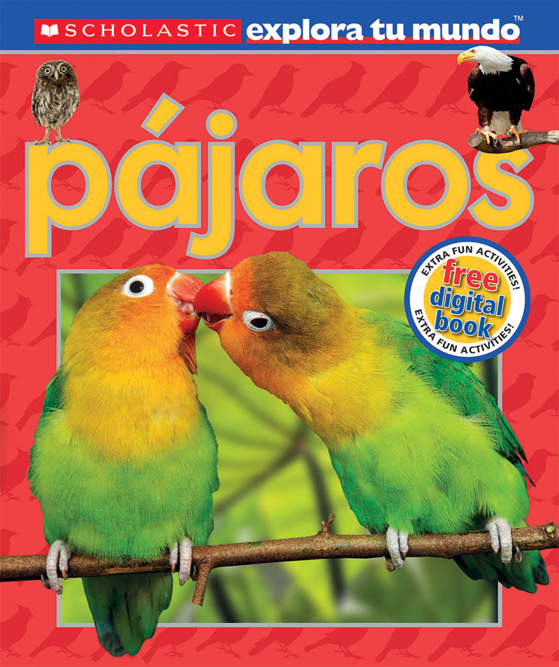 Scholastic Explora tu Mundo: Pájaros