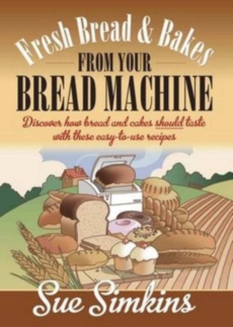 Fresh Bread and Bakes From Your Bread Machine