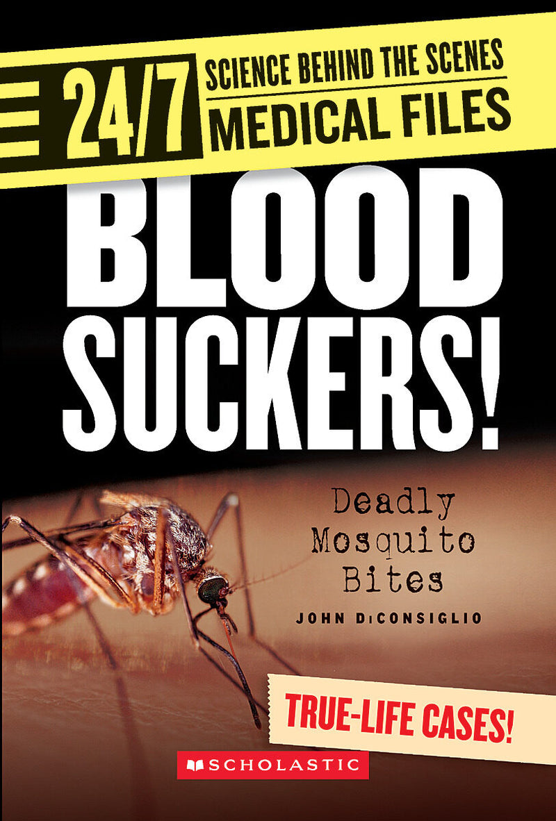 BLOOD SUCKERS! (24/7: Science Behind the Scenes: Medical Files) (Library Edition)