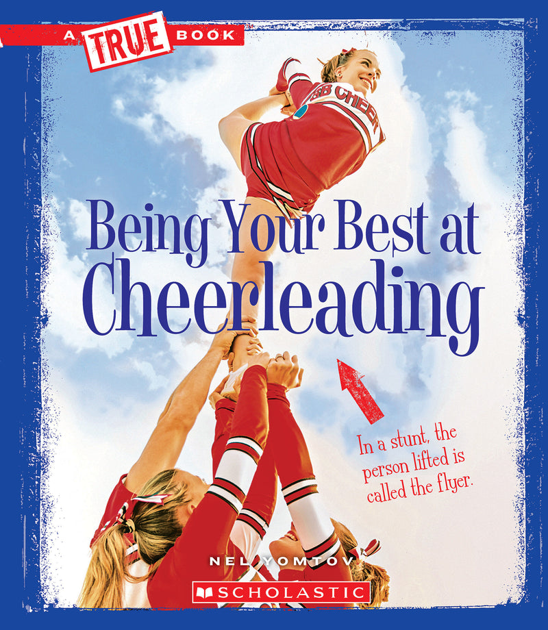 Being Your Best at Cheerleading (A True Book: Sports and Entertainment) (Library Edition)