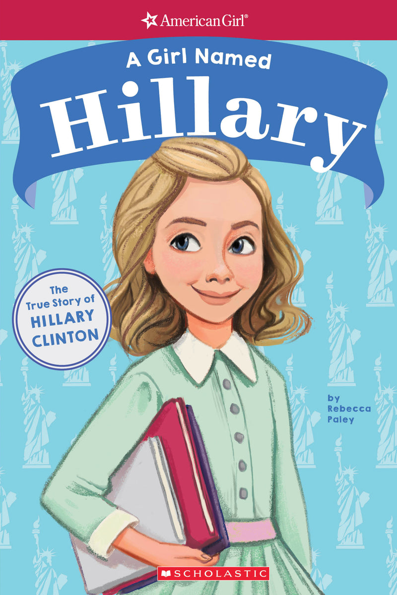 A Girl Named Hillary: The True Story of Hillary Clinton (American Girl True Stories)