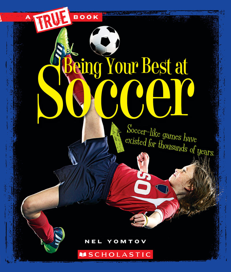 Being Your Best at Soccer (True Book: Sports and Entertainment)