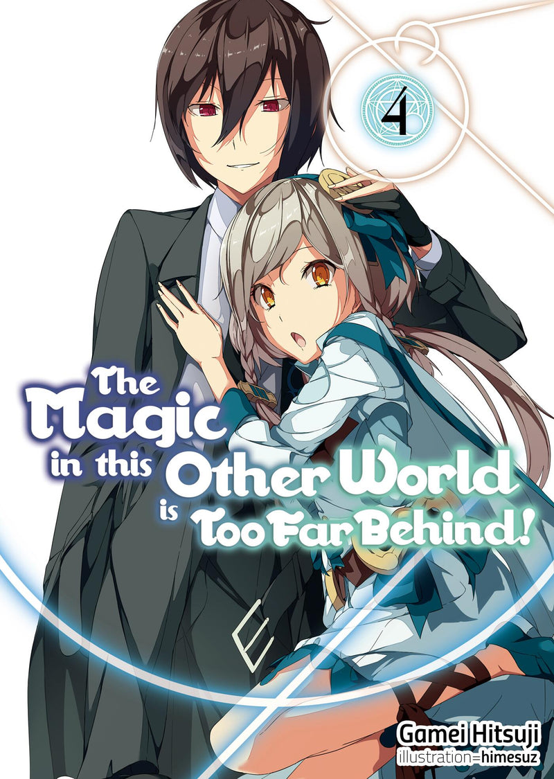 The Magic in this Other World is Too Far Behind! Volume 4 (Light Novel)