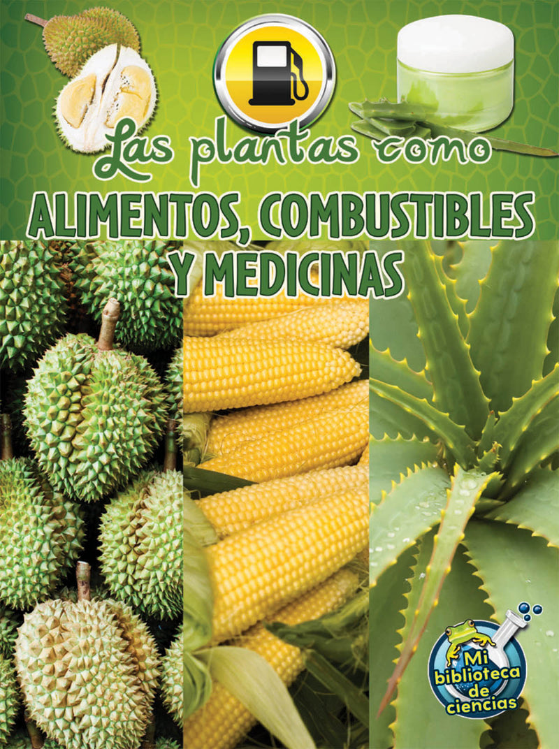 Las plantas como alimentos, combustibles y medicinas: Plants as Food, Fuel, and Medicines